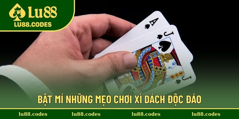 Những bí mật về mẹo chơi xì dách
