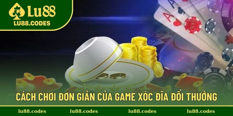 Hướng dẫn cách chơi xóc đĩa đổi thưởng
