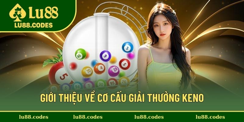 Khái quát về cơ cấu giải thưởng Keno